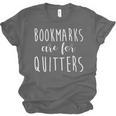 Women's Bookmarks Are For Quitters Librarian Book Lover Unisex Jersey T-Shirt