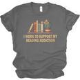 I Work To Support My Reading Addiction Books Lover Unisex Jersey T-Shirt