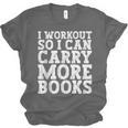 I Workout So I Can Carry More Books Lover Bookworm Gym Unisex Jersey T-Shirt I Workout So I Can Carry More Books Lover Bookworm Gym Unisex Jersey T-Shirt