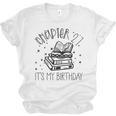 27th Birthday Women Book Lovers Chapter 27 Its My Birthday Unisex Jersey T-Shirt 27th Birthday Women Book Lovers Chapter 27 Its My Birthday Unisex Jersey T-Shirt