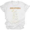 Abibliophobia Books Lover Bookworm Bookaholic Reader Unisex Jersey T-Shirt Abibliophobia Books Lover Bookworm Bookaholic Reader Unisex Jersey T-Shirt