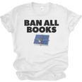 Ban All Books Satire Parody Meme Joke Ironic Sarcastic Weird Unisex Jersey T-Shirt