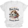 Basset Hound Dog Breed I Just Want To Read Books And Pet My Unisex Jersey T-Shirt