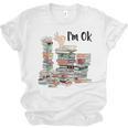 Book Lovers Bookworm Book Nerd I'm Ok Teacher School Unisex Jersey T-Shirt Book Lovers Bookworm Book Nerd I'm Ok Teacher School Unisex Jersey T-Shirt