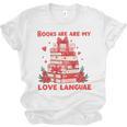 Books Are My Love Language Valentine Book Reading Teacher Unisex Jersey T-Shirt Books Are My Love Language Valentine Book Reading Teacher Unisex Jersey T-Shirt