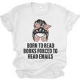 Born To Read Books Forced To Read Emails Messy Bun Reading Unisex Jersey T-Shirt Born To Read Books Forced To Read Emails Messy Bun Reading Unisex Jersey T-Shirt