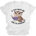 Cool Owl If You Need Me Owl Be Reading Book Students Unisex Jersey T-Shirt