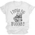 Dark Romance Shirt Women Smutt Book Merch I Have No Triggers Unisex Jersey T-Shirt Dark Romance Shirt Women Smutt Book Merch I Have No Triggers Unisex Jersey T-Shirt