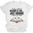A Day Without Reading Is Like I Have No Idea Women Books Unisex Jersey T-Shirt A Day Without Reading Is Like I Have No Idea Women Books Unisex Jersey T-Shirt