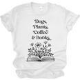Dogs Plants Coffee Books Book Lover Dog Lover Reading Unisex Jersey T-Shirt