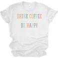 Drink Coffee Read Books Be Happy Unisex Jersey T-Shirt Drink Coffee Read Books Be Happy Unisex Jersey T-Shirt