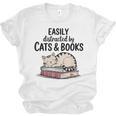 Easily Distracted By Cats And Books Cute Book Lover Unisex Jersey T-Shirt Easily Distracted By Cats And Books Cute Book Lover Unisex Jersey T-Shirt