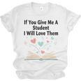 If You Give Me A Student I Will Love Them Book Magic Unisex Jersey T-Shirt