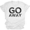 Go Away Sarcastic Antisocial Introvert Saying Unisex Jersey T-Shirt