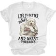 Great Pyrenees Dog Breed Life Is Better With Books And Great Unisex Jersey T-Shirt