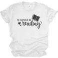I'd Rather Be Reading Book Lover Bookworm Reading Unisex Jersey T-Shirt