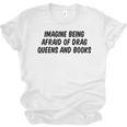 Imagine Being Afraid Of Drag Queens And Books Premium Unisex Jersey T-Shirt Imagine Being Afraid Of Drag Queens And Books Premium Unisex Jersey T-Shirt