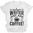 Instant Writer Just Add Coffee Author Book Writing Books Unisex Jersey T-Shirt Instant Writer Just Add Coffee Author Book Writing Books Unisex Jersey T-Shirt