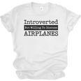 Introverted But Willing To Discuss Airplanes Aviation Unisex Jersey T-Shirt