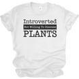 Introverted But Willing To Discuss Plants Cool & Unisex Jersey T-Shirt