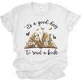 Its A Good Day To Read A Book Book Lover Bookish Women Unisex Jersey T-Shirt Its A Good Day To Read A Book Book Lover Bookish Women Unisex Jersey T-Shirt