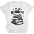 It's Not Hoarding If It's Books Book Lover Readers Unisex Jersey T-Shirt It's Not Hoarding If It's Books Book Lover Readers Unisex Jersey T-Shirt