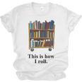 Librarian Book Return Cart This Is How I Roll Unisex Jersey T-Shirt Librarian Book Return Cart This Is How I Roll Unisex Jersey T-Shirt