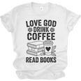 Love God Drink Coffee Read Books For Book Lovers Unisex Jersey T-Shirt