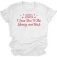 I Love You To The Library And Back Book Lover Quote Unisex Jersey T-Shirt I Love You To The Library And Back Book Lover Quote Unisex Jersey T-Shirt