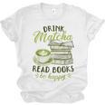 Matcha Green Tea Latte Drink Matcha Read Books Be Happy Unisex Jersey T-Shirt Matcha Green Tea Latte Drink Matcha Read Books Be Happy Unisex Jersey T-Shirt