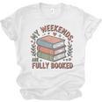 My Weekends Are Fully Booked Reading Book Lover Unisex Jersey T-Shirt