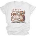 If You Need Me Owl Be Reading Book Lover Students Unisex Jersey T-Shirt