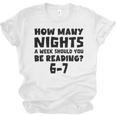 How Many Nights A Week Should You Be Reading 6-7 Book Lover Unisex Jersey T-Shirt How Many Nights A Week Should You Be Reading 6-7 Book Lover Unisex Jersey T-Shirt
