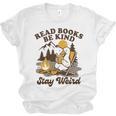 Read Books Be Kind Stay Weird Bookish Silly Goose Reading Unisex Jersey T-Shirt Read Books Be Kind Stay Weird Bookish Silly Goose Reading Unisex Jersey T-Shirt