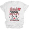 Read Your Heart Out Love Book Valentine Teacher Bookworm Unisex Jersey T-Shirt