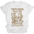 Reading Book Lover Bookish Motherhood Tired Moms Book Club Unisex Jersey T-Shirt