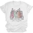 Reading There Is No Such Thing As Too Many Books Librarian Unisex Jersey T-Shirt