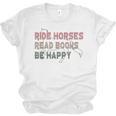 Ride Horses Read Books Be Happy Horse Riders Quote Unisex Jersey T-Shirt