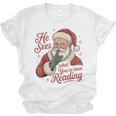 He Sees What You'Ve Been Reading Bookish Christmas Humor Unisex Jersey T-Shirt He Sees What You'Ve Been Reading Bookish Christmas Humor Unisex Jersey T-Shirt