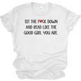 Sit The Fuck Down And Read Good Girl Spicy Books Smut Reader Unisex Jersey T-Shirt Sit The Fuck Down And Read Good Girl Spicy Books Smut Reader Unisex Jersey T-Shirt