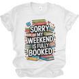 Sorry My Weekend Is Fully Booked Book Lovers Present Unisex Jersey T-Shirt