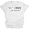 Sorry I’m Late I Didn’t Want To Come Introvert Humor Unisex Jersey T-Shirt