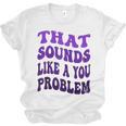 That Sounds Like A You Problem Groovy Introvert Raglan Baseball Tee Unisex Jersey T-Shirt That Sounds Like A You Problem Groovy Introvert Raglan Baseball Tee Unisex Jersey T-Shirt