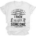 If I Stand Alone I Know I'm With Someone I Trust Introvert Unisex Jersey T-Shirt If I Stand Alone I Know I'm With Someone I Trust Introvert Unisex Jersey T-Shirt