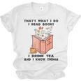 That's What I Do I Read Books I Drink Tea And I Know Things Unisex Jersey T-Shirt That's What I Do I Read Books I Drink Tea And I Know Things Unisex Jersey T-Shirt