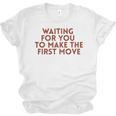 Waiting For You To Make The First Move Introvert Minimal Unisex Jersey T-Shirt Waiting For You To Make The First Move Introvert Minimal Unisex Jersey T-Shirt
