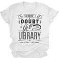 When In Doubt Go To The Library Teacher Vintage Book Lovers Unisex Jersey T-Shirt When In Doubt Go To The Library Teacher Vintage Book Lovers Unisex Jersey T-Shirt