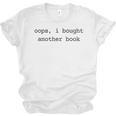 Women's Book Lover Oops I Bought Another Book Bookworm Reader Unisex Jersey T-Shirt