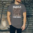 Believe In Your-Shelf Bookworm Book Shelf Reader Unisex Jersey T-Shirt Believe In Your-Shelf Bookworm Book Shelf Reader Unisex Jersey T-Shirt
