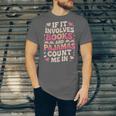 Book Pajamas For Women If It Involves Books And Pajamas Unisex Jersey T-Shirt Book Pajamas For Women If It Involves Books And Pajamas Unisex Jersey T-Shirt